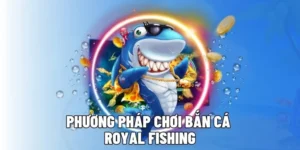Chơi Bắn Cá Royal Fishing Tại 69VN Ăn Tiền Cực Dễ 1 Chơi Bắn Cá Royal Fishing Tại 69VN Ăn Tiền Cực Dễ